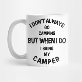 I don't always go camping... Mug